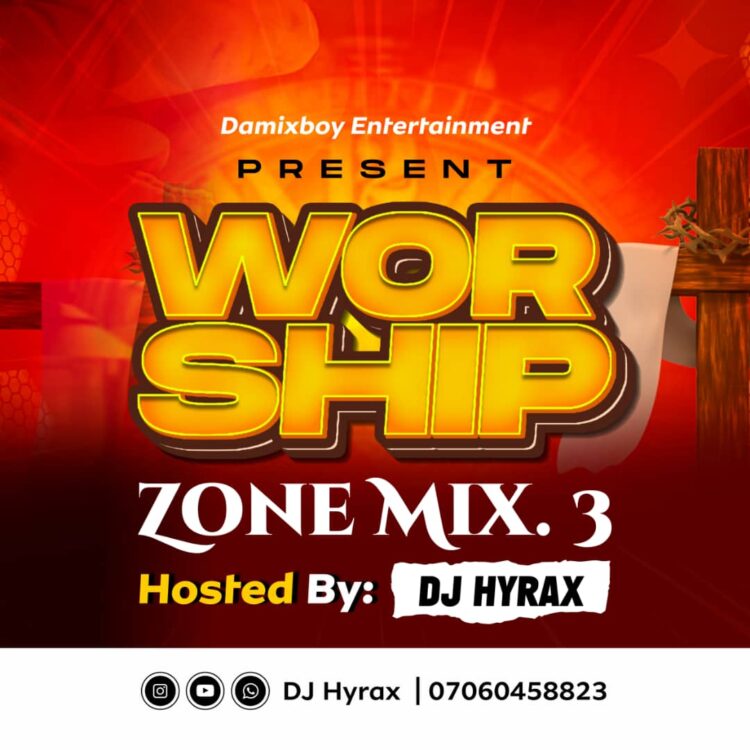 Dj Hyrax Worship Zone Mix Vol.3 Mp3 Download